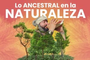 Lo Ancestral en la Naturaleza: Un Viaje a la Memoria del Campo